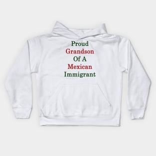 Proud Grandson Of A Mexican Immigrant Kids Hoodie